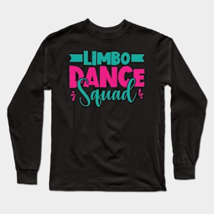 Limbo Dance Squad Limbo Dancing Long Sleeve T-Shirt